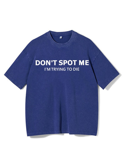 Don't spot me Washed T-Shirt
