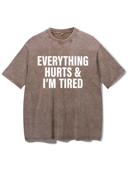 Everything hurts and I'm tired Washed Gym T-Shirt