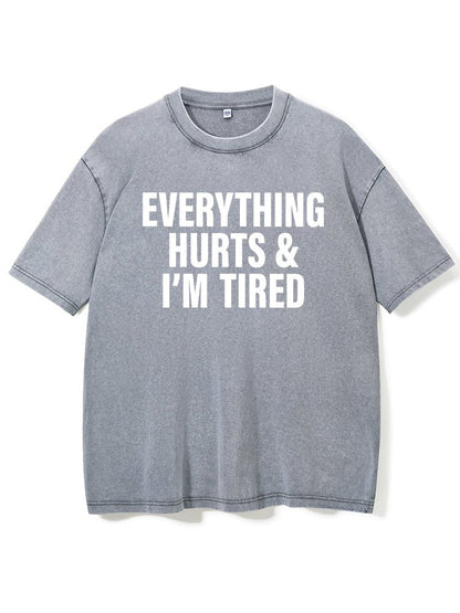 Everything hurts and I'm tired Washed Gym T-Shirt