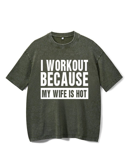Je m’entraîne parce que ma femme est canon T-shirt de gym délavé à chaud - Gymfit