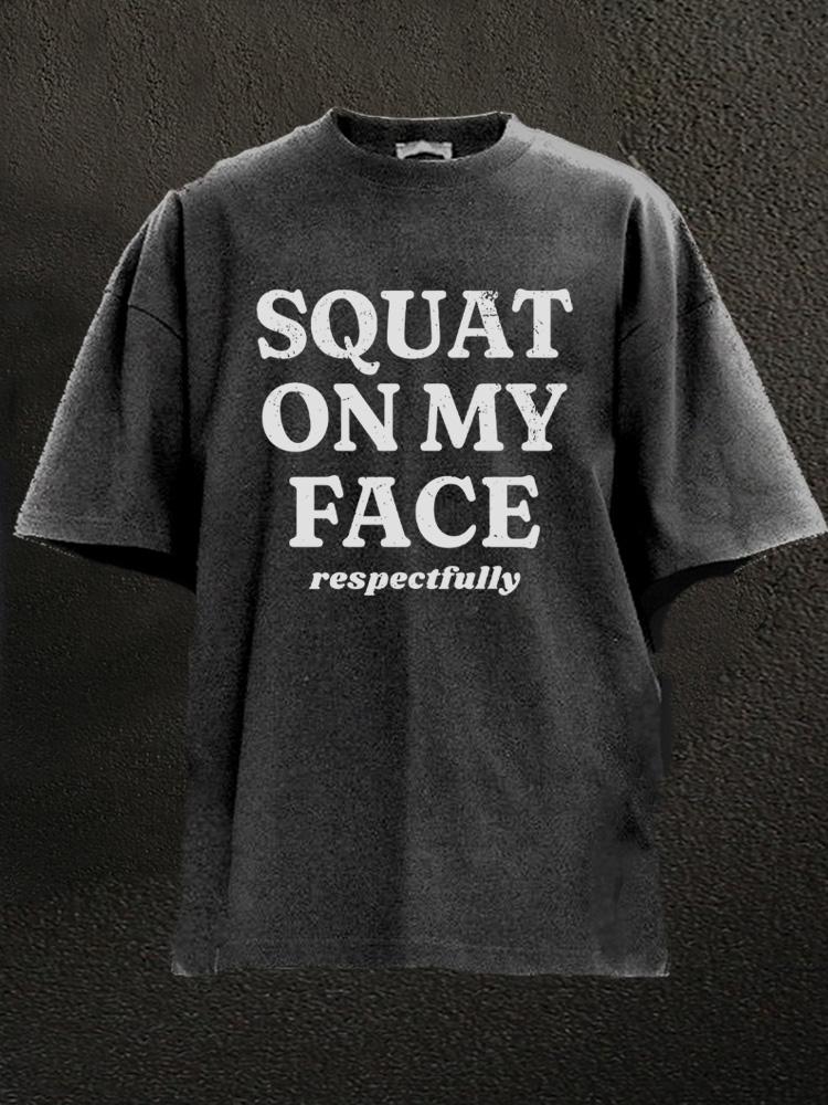 Squat sur mon visage avec respect T-shirt de sport lavé - Gymfit