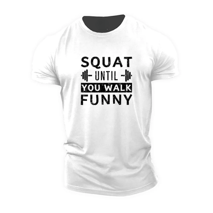 Squat jusqu'à ce que tu marches bizarrement T-shirt
